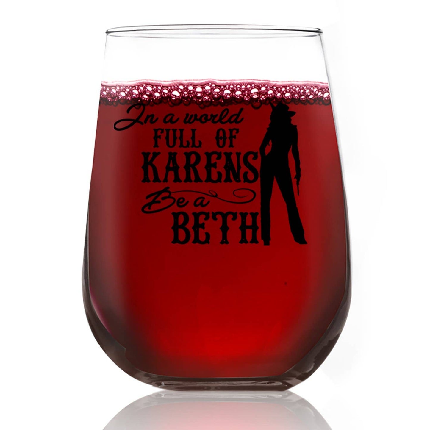 Wine Glass "In A World Full Of Karens Be A Beth"