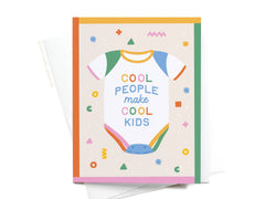 Cool People Make Cool Kids Greeting Card
